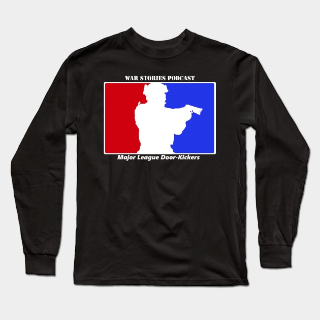 Major League Door-Kickers WAR STORIES Long Sleeve T-Shirt by WarStories